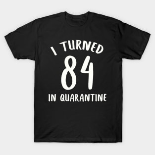 I Turned 84 In Quarantine T-Shirt